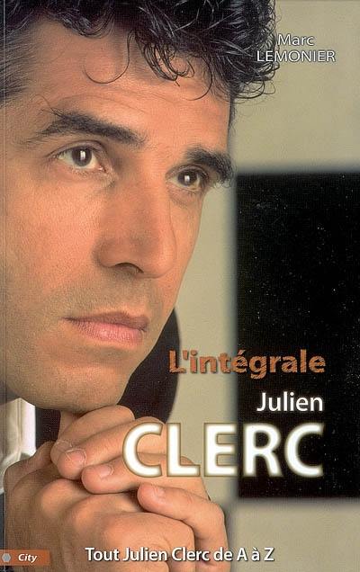 L'intégrale Julien Clerc : tout Julien Clerc de A à Z