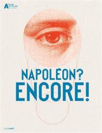 Napoléon ? Encore ! : exposition, Paris, Hôtel national des Invalides, du 19 mai 2021 au 12 février 2022