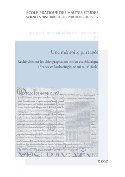 Une mémoire partagée : recherches sur les chirographes en milieu ecclésiastique (France et Lotharingie, Xe-mi-XIIIe siècle)