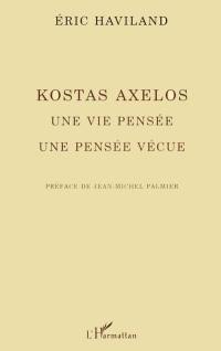 Kostas Axelos : une vie pensée, une vie vécue