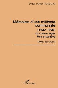 Mémoires d'une militante communiste (1942-1990) du Caire à Alger, Paris et Genève : lettres aux miens