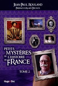 Petits mystères de l'histoire de France. Vol. 2