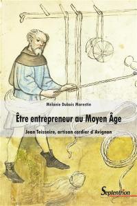 Etre entrepreneur au Moyen Age : Jean Teisseire, artisan cordier d'Avignon