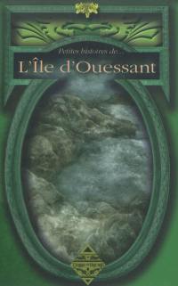 Petites histoires de... l'île d'Ouessant : anthologies