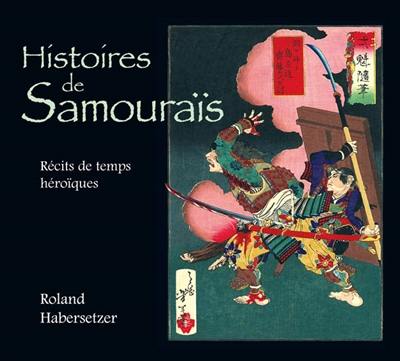 Histoires de samouraïs : récits des temps héroïques