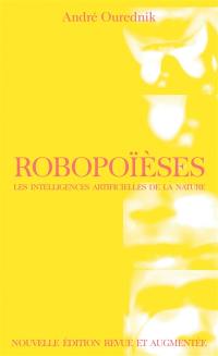 Robopoïèses : les intelligences artificielles de la nature