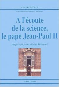 A l'écoute de la science, le pape Jean-Paul II