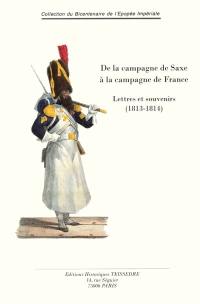 De la campagne de Saxe à la campagne de France : lettres et souvenirs, 1813-1814