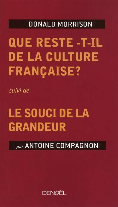 Que reste-t-il de la culture française ?. Le souci de la grandeur