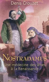 Nostradamus : une médecine des âmes à la Renaissance