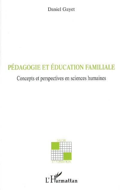 Pédagogie et éducation familiale : concepts et perspectives en sciences humaines