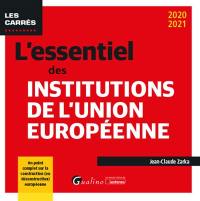L'essentiel des institutions de l'Union européenne : 2020-2021 : un point complet sur la construction (ou la déconstruction) européenne