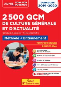 2.500 QCM de culture générale et d'actualité : concours et examens, catégories B et C : méthode + entraînement, tout pour réussir écrit et oral, concours 2019-2020
