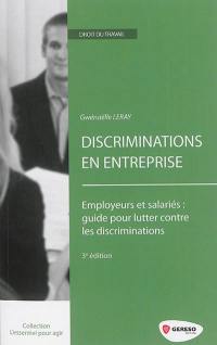 Discriminations en entreprise : employeurs et salariés, guide pour lutter contre les discriminations