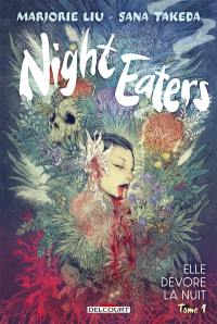 The night eaters. Vol. 1. Elle dévore la nuit