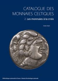 Catalogue des monnaies celtiques. Vol. 2. Les monnaies à la croix