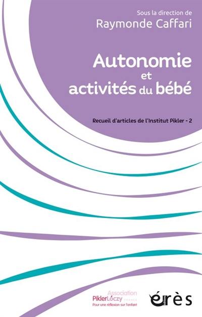 Recueil d'articles de l'Institut Pikler. Vol. 2. Autonomie et activités du bébé