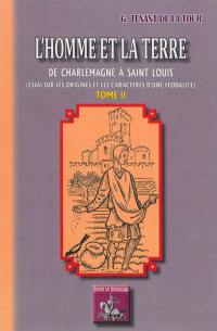 L'homme et la terre : de Charlemagne à Saint Louis : essai sur les origines et les caractères d'une féodalité. Vol. 2