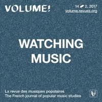 Volume !, n° 14-2. Watching music : cultures du clip musical