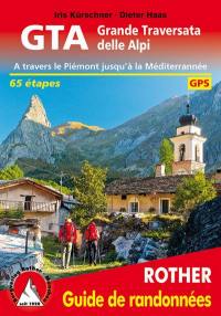 GTA, Grande traversata delle Alpi : à travers le Piémont jusqu'à la Méditerranée : 65 étapes