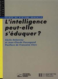 L'Intelligence peut-elle s'éduquer ?