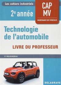 Technologie de l'automobile, 2e année CAP MV maintenance des véhicules : livre du professeur