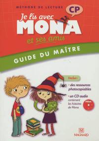 Je lis avec Mona et ses amis : méthode de lecture, CP, guide du maître