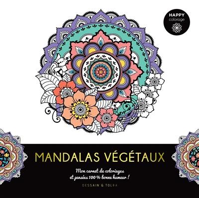 Mandalas végétaux : mon carnet de coloriages et pensées 100 % bonne humeur !