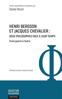 Henri Bergson et Jacques Chevalier : deux philosophes face à leur temps : d'une guerre à l'autre