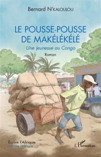 Le pousse-pousse de Makélékélé : une jeunesse au Congo