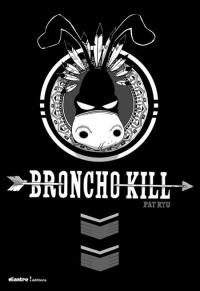 Broncho kill