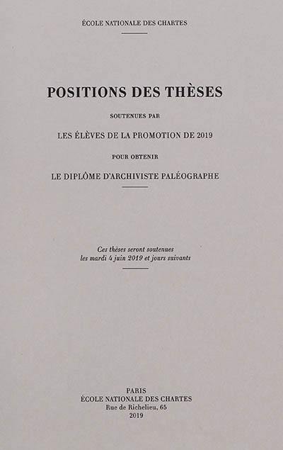 Positions des thèses soutenues par les élèves de la promotion de 2019 pour obtenir le diplôme d'archiviste paléographe
