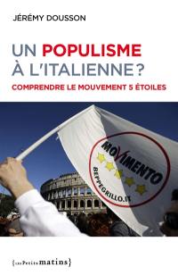 Un populisme à l'italienne ? : comprendre le Mouvement 5 étoiles