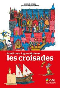 Saint Louis, Aigues-Mortes et les croisades