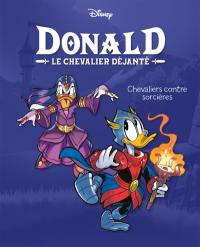 Donald : le chevalier déjanté. Vol. 2. Chevaliers contre sorcières