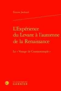 L'expérience du Levant à l’automne de la Renaissance : le voyage de Constantinople