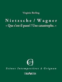 Nietzsche, Wagner : que s'est-il passé ? Une catastrophe