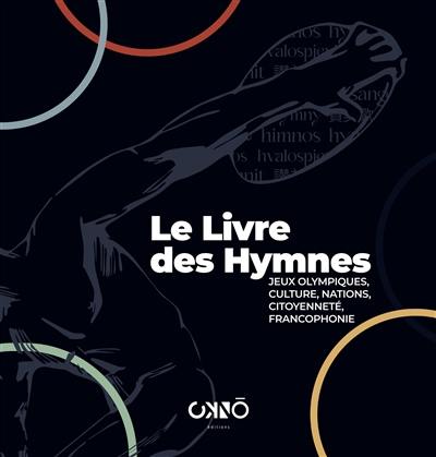 Aux hymnes citoyens ! : jeux Olympiques, culture, citoyenneté, nations, citoyenneté, francophonie
