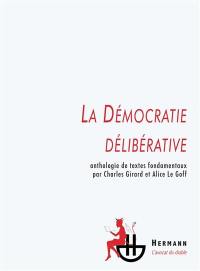 La démocratie délibérative : anthologie de textes fondamentaux