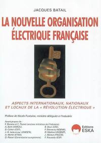 La nouvelle organisation électrique française : aspects internationaux, nationaux et locaux de la révolution électrique