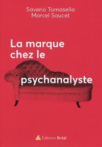 La marque chez le psychanalyste : de l'inconscient de la marque au marketing discret