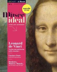 Le musée idéal : la revue, n° 3. Léonard de Vinci : toutes ses peintures enfin réunies !