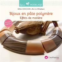 Bijoux en pâte polymère : effets de matière : 18 projets originaux