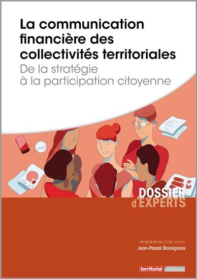 La communication financière des collectivités territoriales : de la stratégie à la participation citoyenne