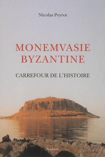 Monemvasie byzantine : carrefour de l'histoire