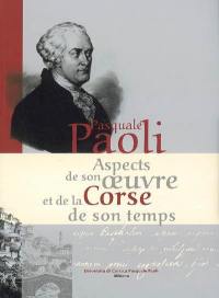 Pasquale Paoli : aspects de son oeuvre et de la Corse de son temps