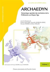 Archaedyn : dynamique spatiale des territoires de la préhistoire au Moyen Age. Vol. 1