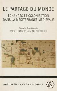 Le partage du monde : échange et colonisation dans la Méditerranée médiévale