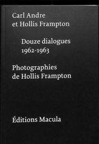 Carl Andre et Hollis Frampton : douze dialogues : 1962-1963