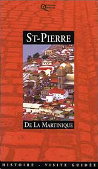 Saint-Pierre de la Martinique, cité historique : histoire, visite guidée